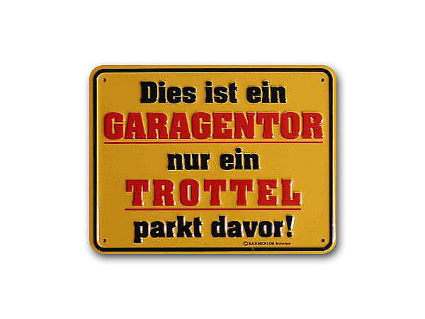 Funschild -Dies ist ein Garagentor, nur ein Trottel parkt davor-