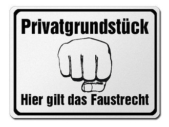 Warnschild aus Aluminium - Privatgrundst&uuml;ck  Hier gilt das Faustrecht 
