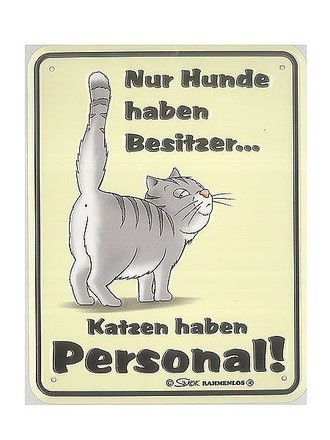 Funschild  Nur Hunde haben Besitzer ... Katzen haben Personal 