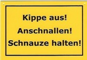 Schild als Postkarte:Kippe aus- Anschnallen - Schnauze halten 