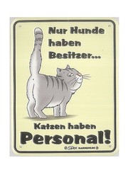 Funschild - Nur Hunde haben Besitzer .. . Katzen haben Personal 