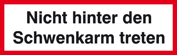Verbots-Zusatzschild Nicht hinter den Schwenkarm treten
