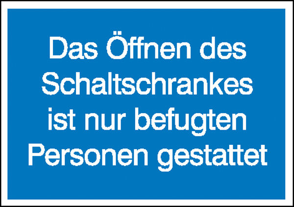 Hinweisschild ffnen des Schaltschrankes ist nur befugten Personen gestattet