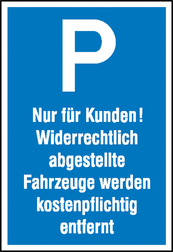 Parkplatzschild Symbol: P, Text: Nur fr Kunden! Widerrechtlich abgestellte Fahrzeuge werden