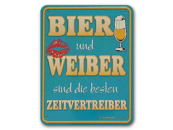 Funschild -Bier und Weiber sind die besten Zeitvertreiber-