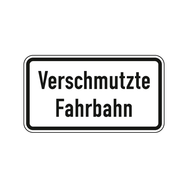 Verkehrszeichen Zusatzschild StVO - Verschmutzte Fahrbahn