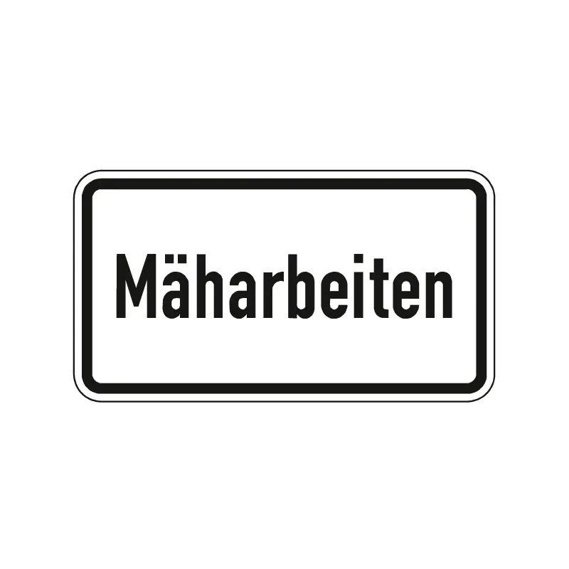 Verkehrszeichen Zusatzschild StVO - Mäharbeiten