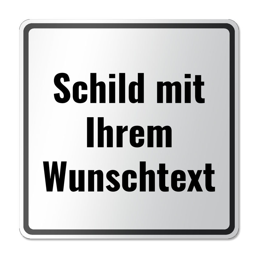 Verkehrsschild - Zusatzzeichen mit Wunschtext 420 x 420 mm