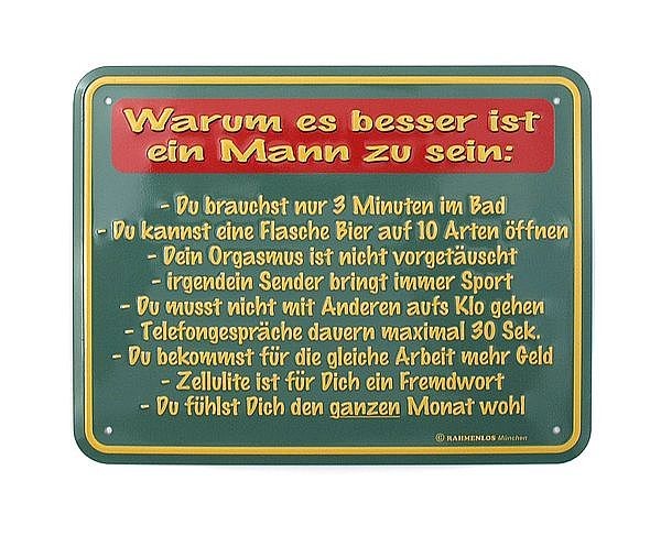 Funschild -Warum es besser ist ein Mann zu sein-