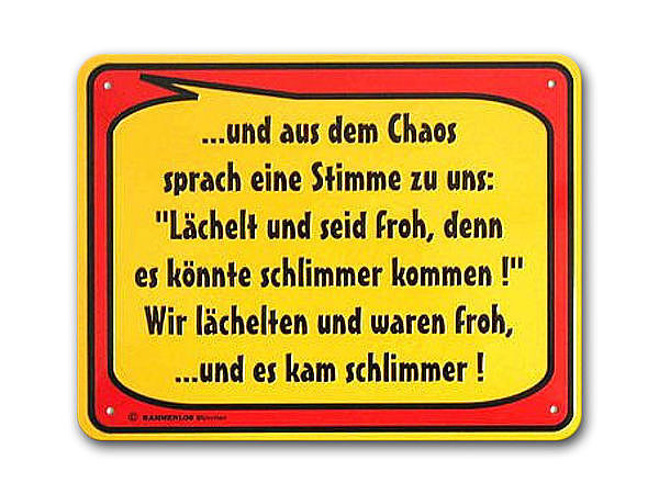 Funschild -... lchelt und seid froh, denn es knnte schlimmer kommen!-