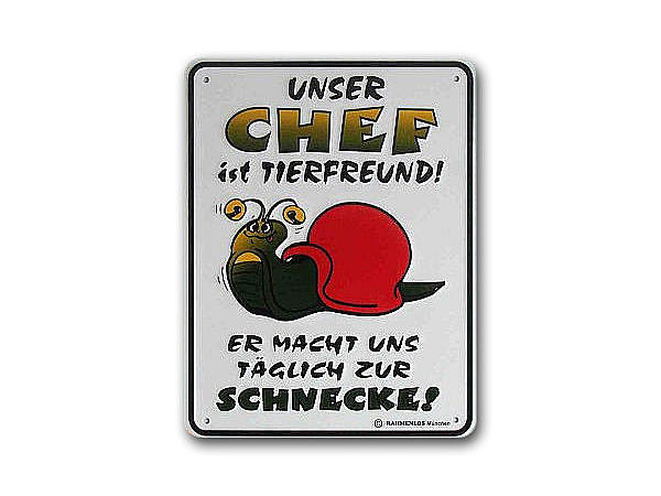 Funschild -Unser Chef ist Tierfreund! Er macht uns täglich zur Schnecke!-