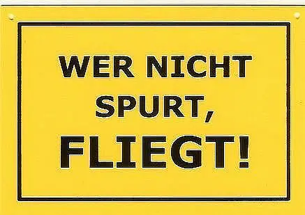 Schild als Postkarte: Wer nicht spurt fliegt !