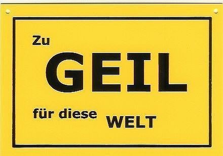 Schild als Postkarte: Zu GEIlL fr diese Welt