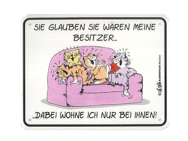 Funschild Sie glauben Sie wren meine Besitzer