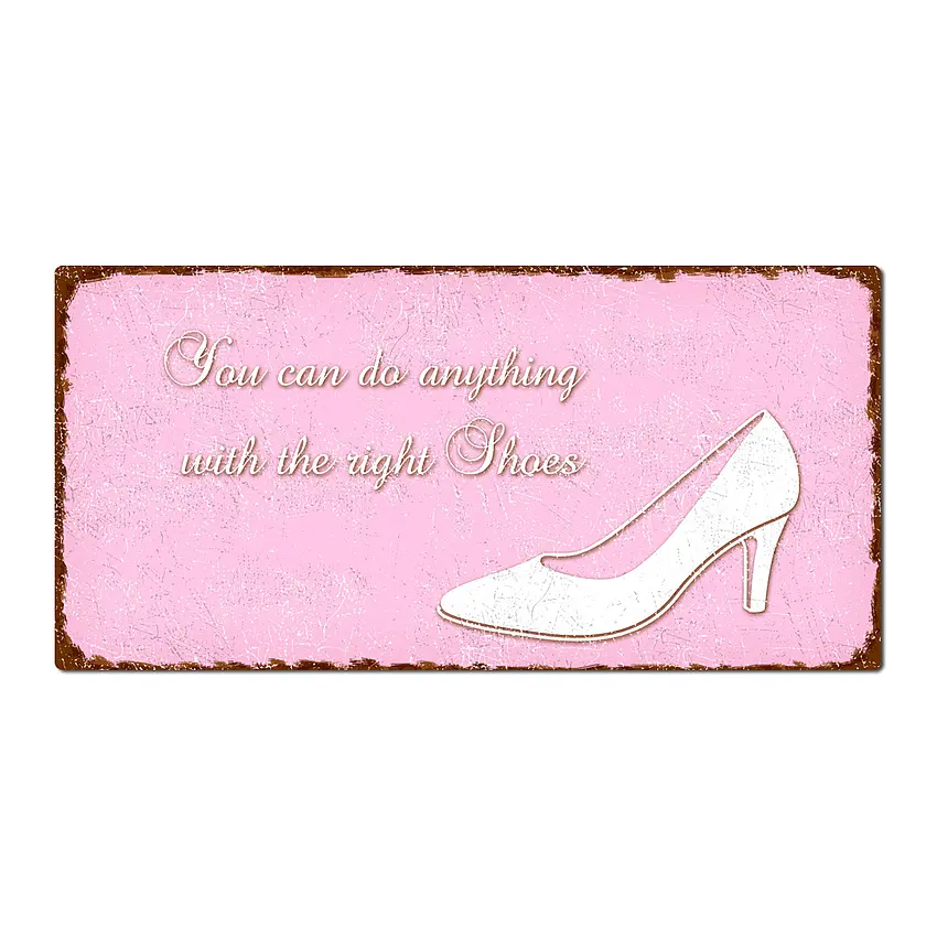 You can do anything with the right shoes - Vintage Schild 20 x 10 cm rosa