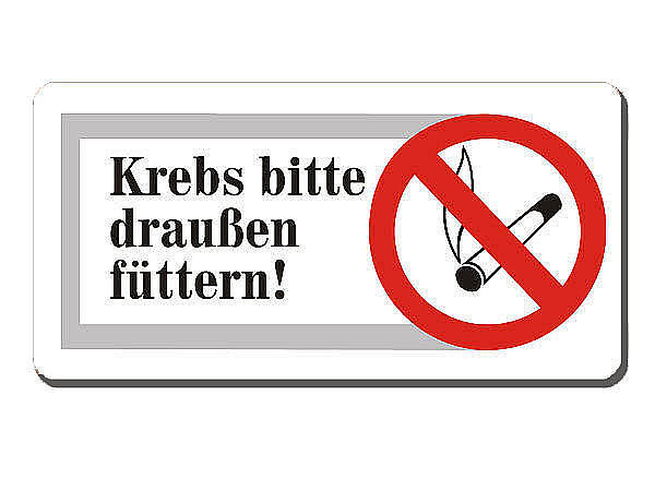 Skuriles Rauchen verboten Schild - Krebs bitte drauen fttern