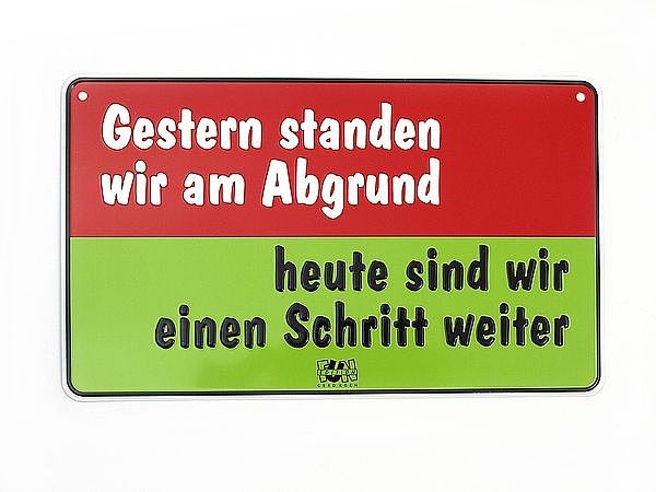 Funschild Gestern standen wir am Abgrund