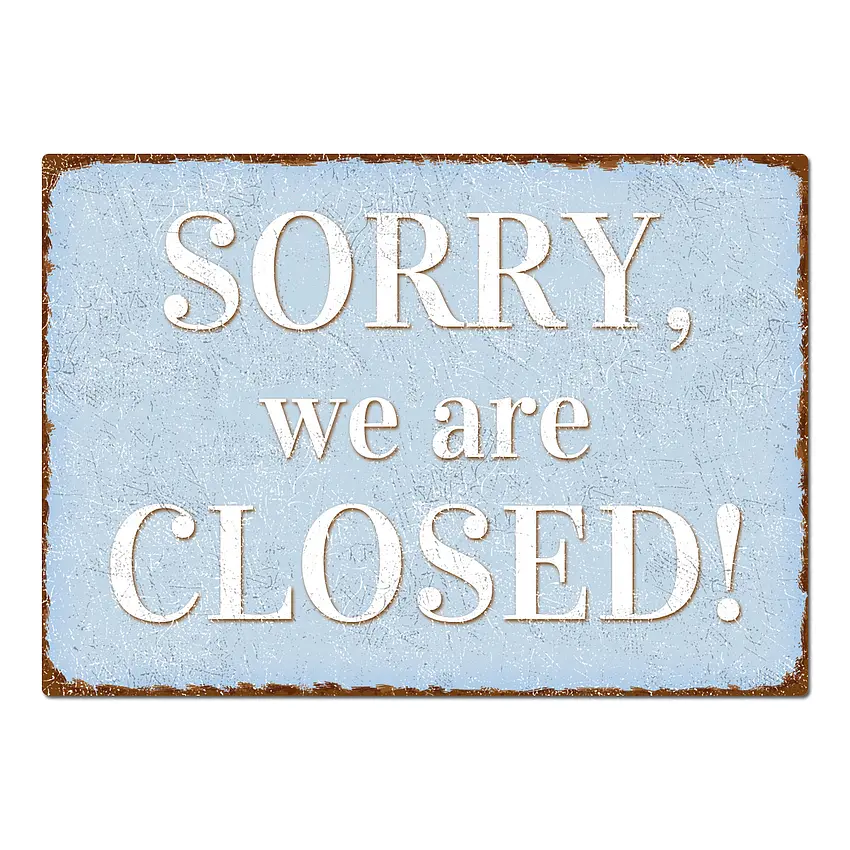 Schild sorry we are closed