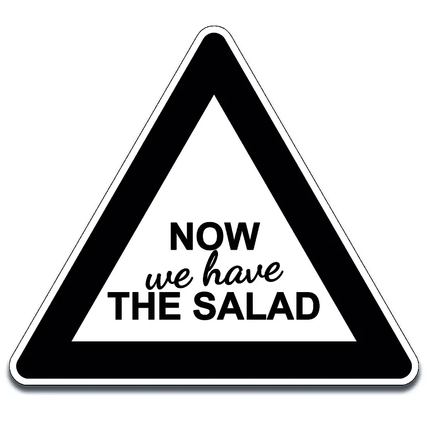 Schild Now we have the salad