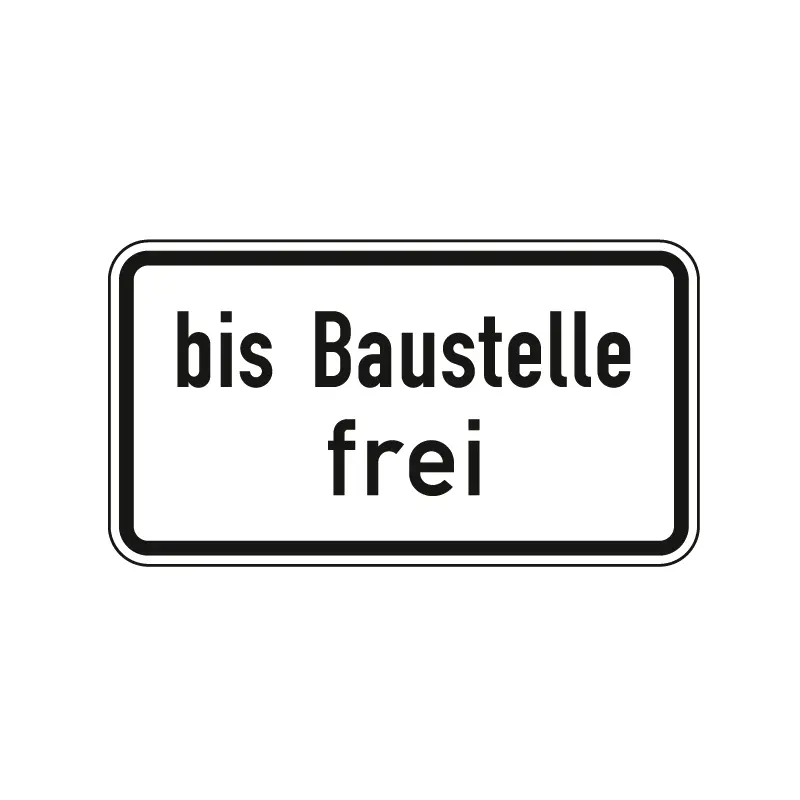 Hinweisschild nach StVO - bis Baustelle frei