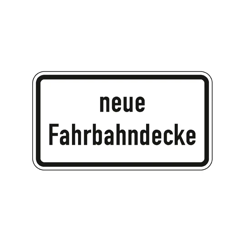 Hinweisschild nach StVO - neue Fahrbahndecke