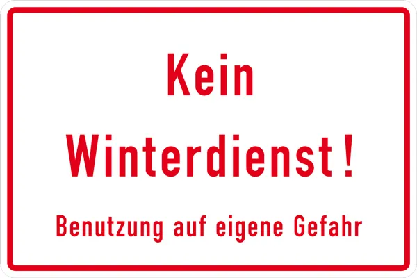 Hinweisschild »Kein Winterdienst! Benutzung auf eigene Gefahr« 