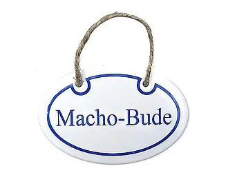 Emailleschild Macho-Bude 