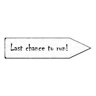 Last chance to run