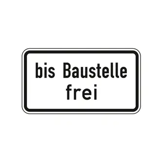 Hinweisschild nach StVO - bis Baustelle frei