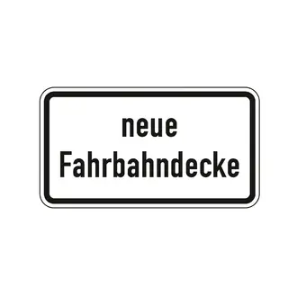 Hinweisschild nach StVO - neue Fahrbahndecke