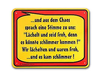 Lustiges Schild - Stimme aus dem Chaos