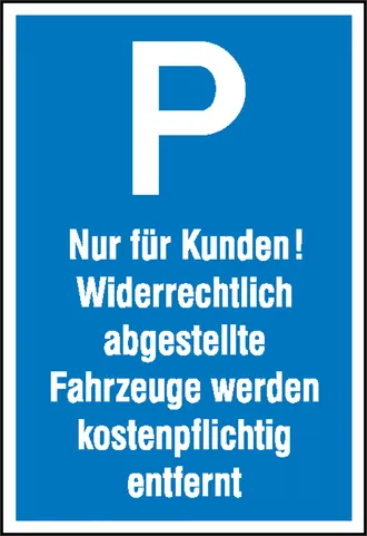 Parkplatzschild »Symbol: P, Text: Nur für Kunden! Widerrechtlich abgestellte Fahrzeuge werden 