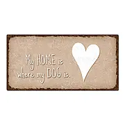 Schild "my home is where my dog is" mit Herz