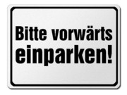 Zusatzschild für Parkplätze - Bitte vorwärts einparken. Bei diesen Schildern handelt es sich um originale Verkehrsschilder, die wir auch mit Ihrem Wunschtext herstellen können. Der Hintergrund des ... Hinweisschild aus Aluminium - Bitte vorwärts einparken
