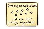 Witziges Schild - Ohne ein paar Katzenhaare