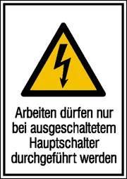 Warn-​Kombischild »Arbeiten dürfen nur bei ausgeschaltetem Hauptschalter …